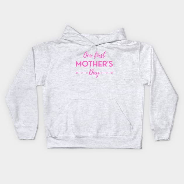 Our First Mother's Day Kids Hoodie by DAHLIATTE